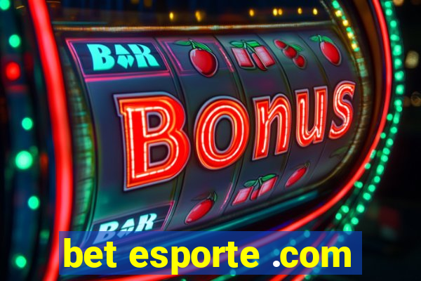 bet esporte .com